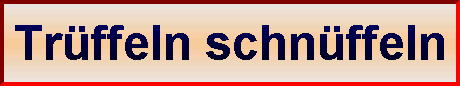 Tr&uuml;ffeln schn&uuml;ffeln